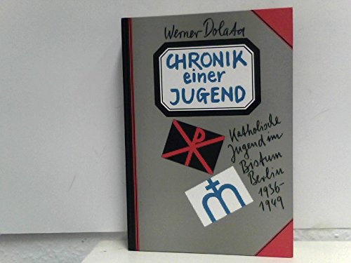 Chronik einer Jugend. Katholische Jugend im Bistum Berlin 1936-1949 Books