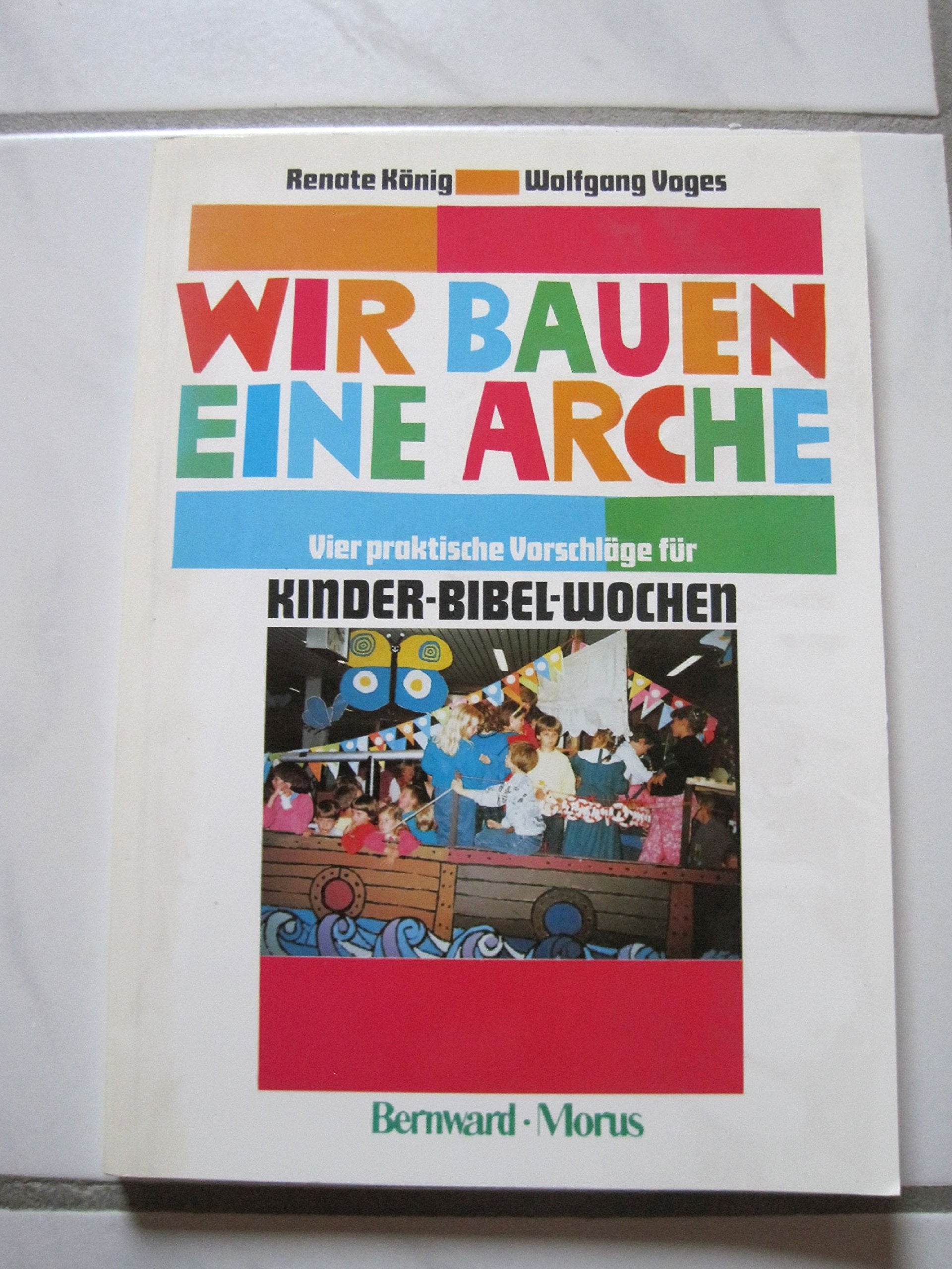Wir bauen eine Arche. Vier praktische Vorschläge für Kinder-Bibel-Wochen Books