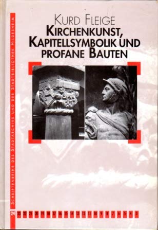 Kirchenkunst, Kapitellsymbolik und profane Bauten. Ausgewählte Aufsätze zur Bau- und Kunstgeschichte Hildesheims und Umgebung Books