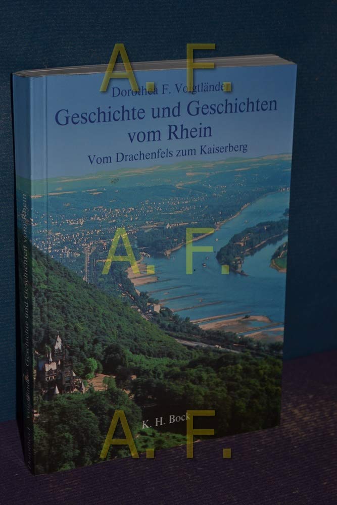 Geschichte und Geschichten vom Rhein. Vom Drachenfels bis zum Kaiserberg Leisure, Home & Garden
