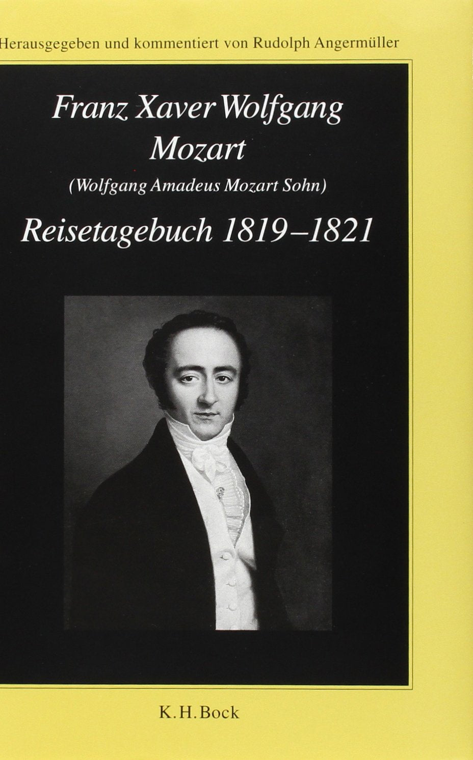 Franz Xaver Wolfgang Mozart (Wolfgang Amadeus Mozart Sohn) Reisetagebuch 1819-1821: Hrsg. u. komm. v. Rudolph Angermüller im Auftr. d. Internat. Stiftung Mozarteum Salzburg Memories