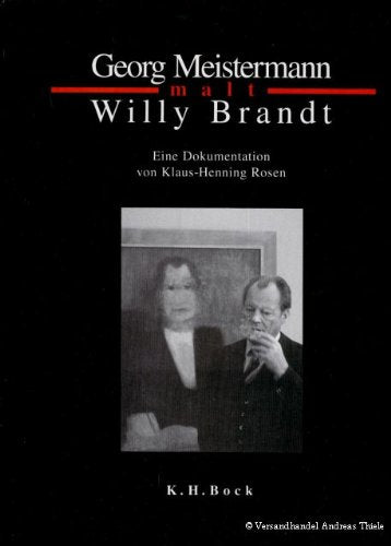Georg Meistermann malt Willy Brandt: Eine Dokumentation: Eine Dokumentation. Mit e. Vorw. v. Rudolf Scharping Politics & Society