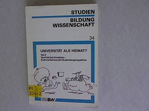 Universität als Heimat ? Teil 2.Von Kiel bis Konstanz Kulturarbeit aus der Studentenperspektive Books