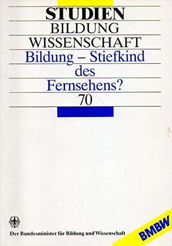 Bildung - Stiefkind des Fernsehens? Eine vergleichende Untersuchung des Bildungsfernsehens 1980 und 1986 Books