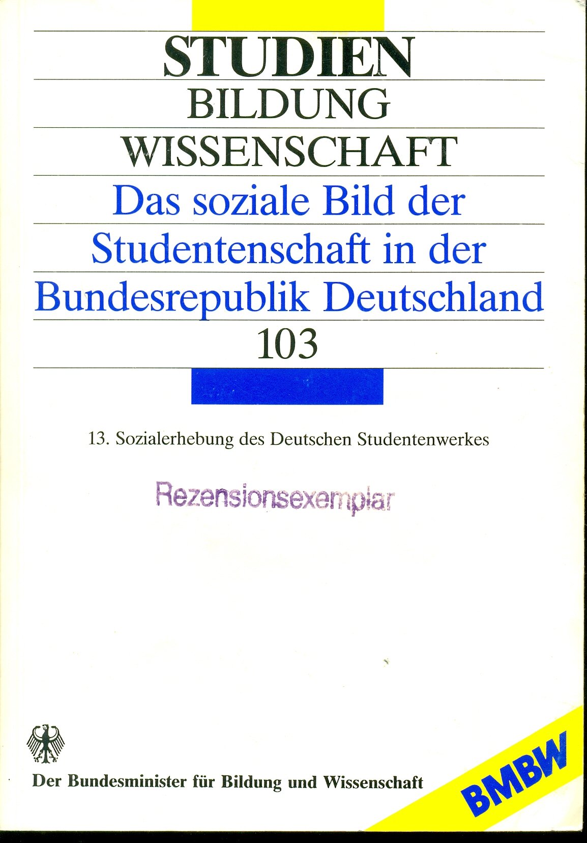 Das soziale Bild der Studentenschaft in der Bundesrepublik Deutschland. 13. Sozialerhebung des Deutschen Studentenwerkes Books