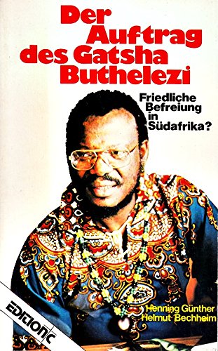 Der Auftrag des Gatsha Buthelezi: Friedliche Befreiung in Südafrika (Edition C - T / Taschenbücher) Politics & History