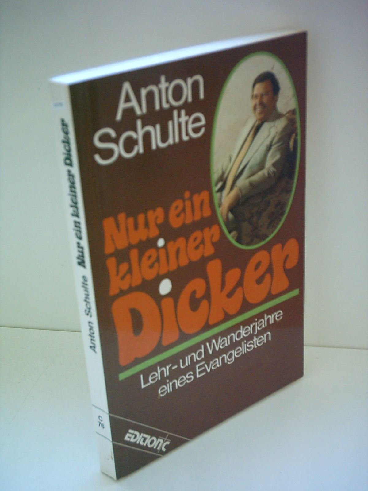 Nur ein kleiner Dicker: Lehr- und Wanderjahre eines Evangelisten (Edition C - C) Religion & Esotericism