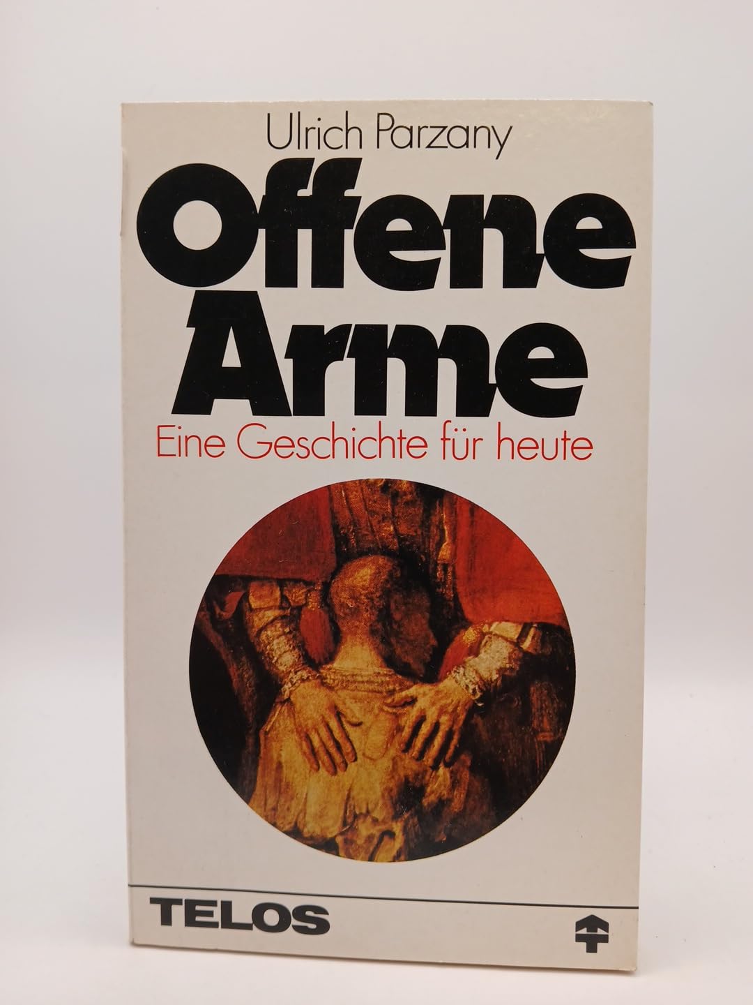 Offene Arme: Eine Geschichte für heute (TELOS - Taschenbücher) Religion & Esotericism