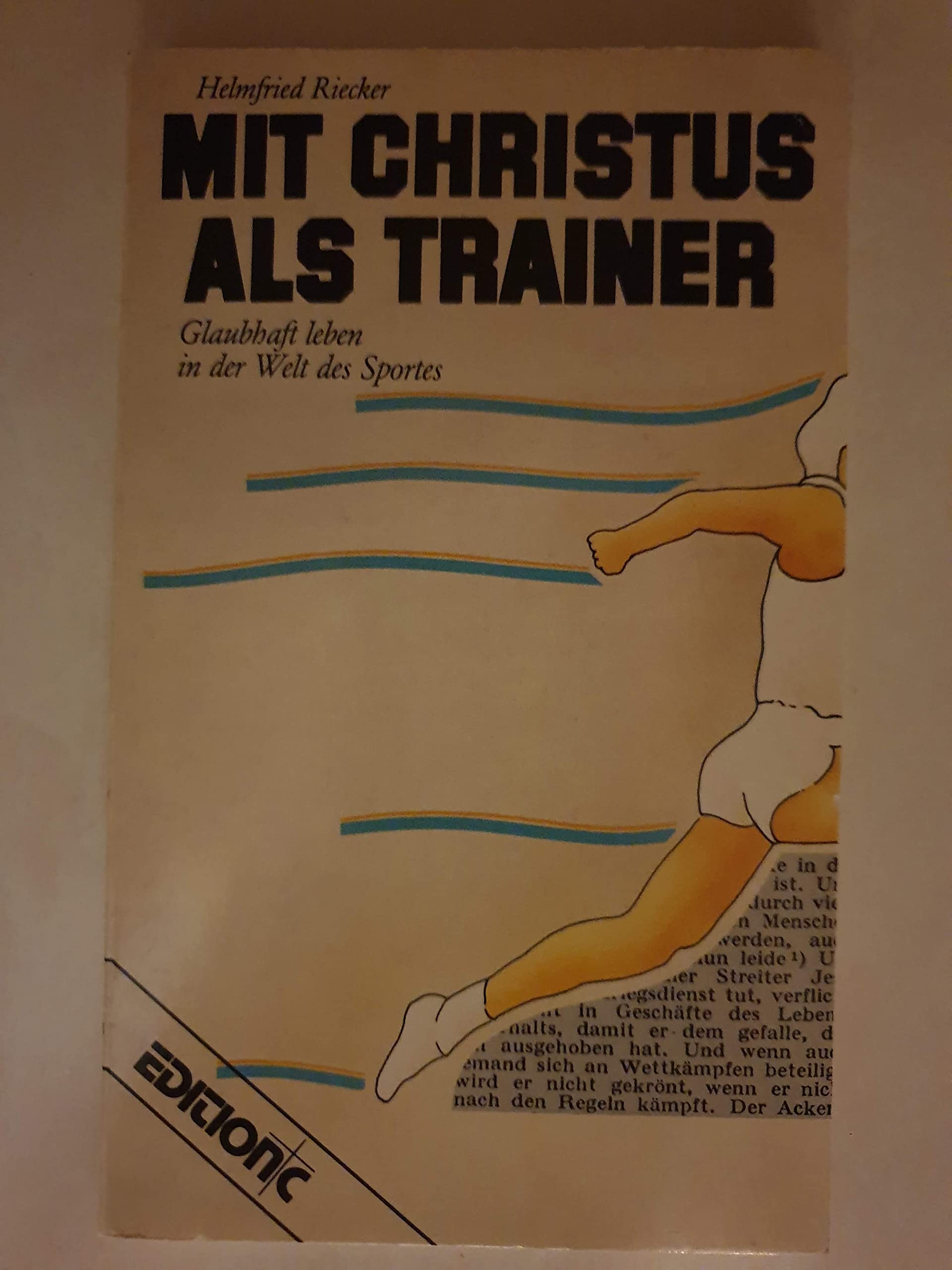 Mit Christus als Trainer: Glaubhaft leben in der Welt des Sportes (Edition C - T / Taschenbücher) Books