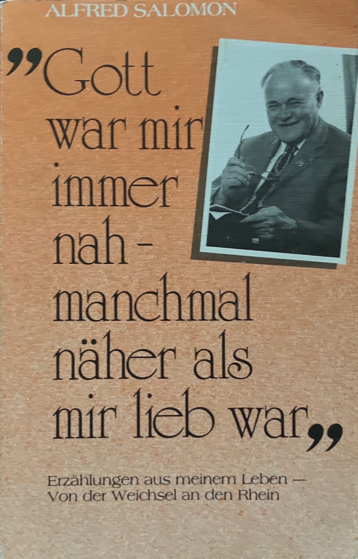 Gott war mir immer nah - manchmal näher als mir lieb war: Erzählungen aus meinem Leben von der Weichsel an den Rhein (Edition C - M) Memories