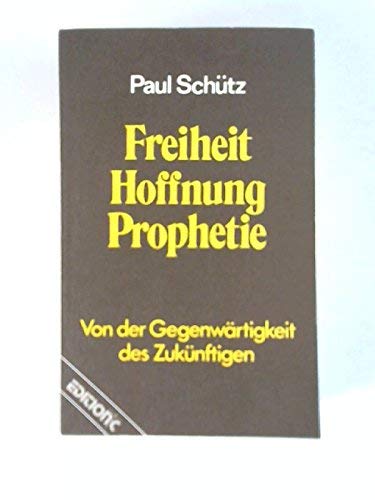 Freiheit - Hoffnung - Prophetie: Von der Gegenwärtigkeit des Zukünftigen (Edition C - M) Religion & Esotericism