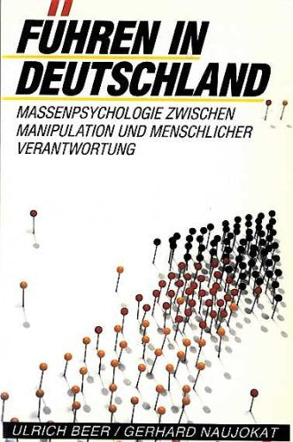 Führen in Deutschland: Massenpsychologie zwischen Manipulation und menschlicher Verantwortung (Edition C - C) Books