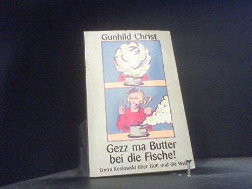 Gezz ma Butter bei die Fische! Emmi Koslowski über Gott und die Welt (Edition C - M) Books