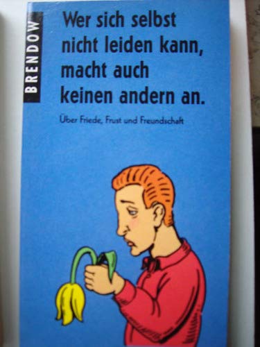 Wer sich selbst nicht leiden kann, macht auch keinen andern an (Edition C - T / Taschenbücher) Books