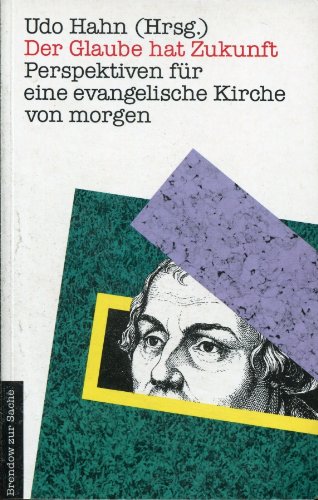 Der Glaube hat Zukunft: Perspektiven für eine evangelische Kirche von morgen (Edition C - M) Professional & Reference Books