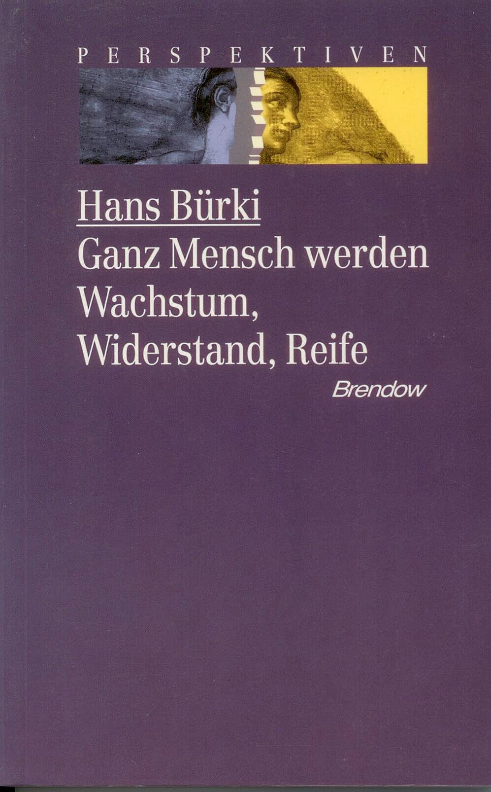Ganz Mensch werden: Wachstum, Widerstand, Reife (Edition C - C) Business & Technology