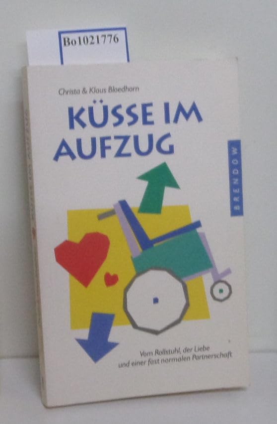 Küsse im Aufzug: Vom Rollstuhl, der Liebe und einer fast normalen Partnerschaft (Edition C - M) Social Sciences