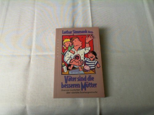 Väter sind die besseren Mütter: Unernste Geschichten über väterliche Erziehungsversuche (Edition C - M) Religion & Esotericism