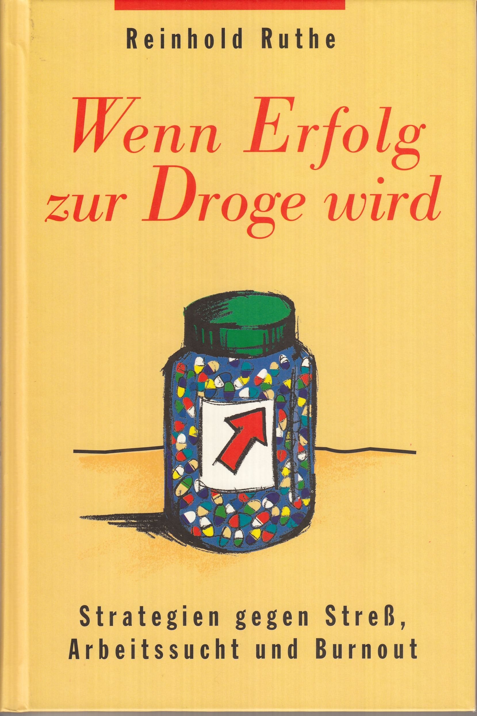 Wenn Erfolg zur Droge wird: Strategien gegen Stress, Arbeitssucht und Burnout (Edition C - C) Lifestyle