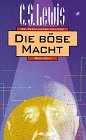 Die Perelandra-Trilogie, in 3 Bdn., Bd.3, Die böse Macht (Edition C - M) Contemporary literature