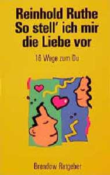 So stell' ich mir die Liebe vor: 16 Wege zum Du (Edition C - M) Psychology
