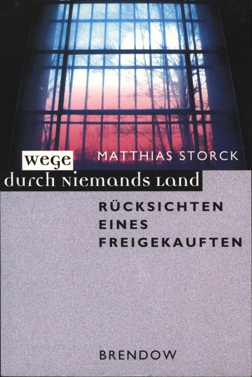 Wege durch Niemands Land: Rücksichten eines Freigekauften (Edition C - C) Memories