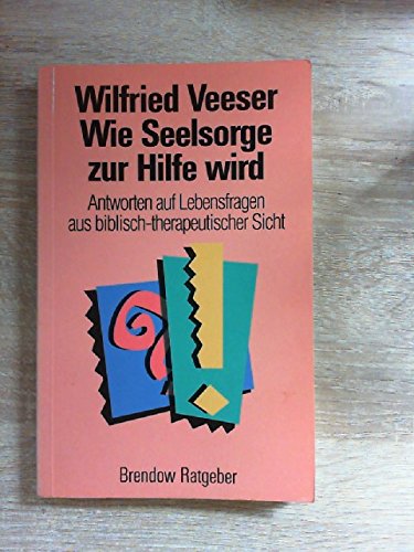 Wie Seelsorge zur Hilfe wird: Antworten auf Lebensfragen: Antworten auf Lebensfragen aus biblisch-therapeutischer Sicht (Edition C - M) Religion & Esotericism