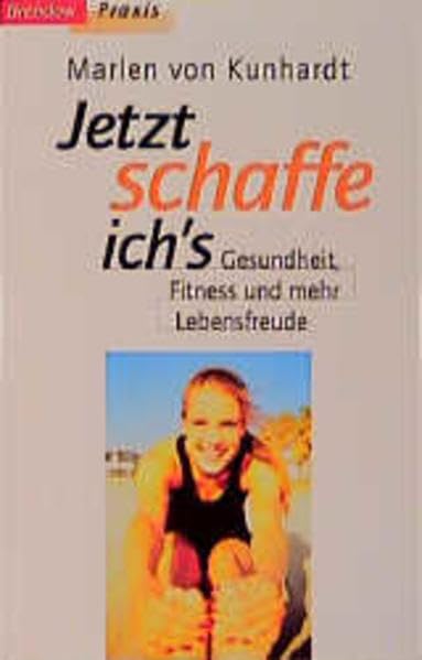 Jetzt schaffe ich's: Gesundheit, Fitness und mehr Lebensfreude (Edition C - M) Lifestyle