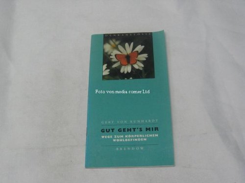 Gut geht's mir: Wege zum körperlichen Wohlbefinden (Denkanstösse) Books