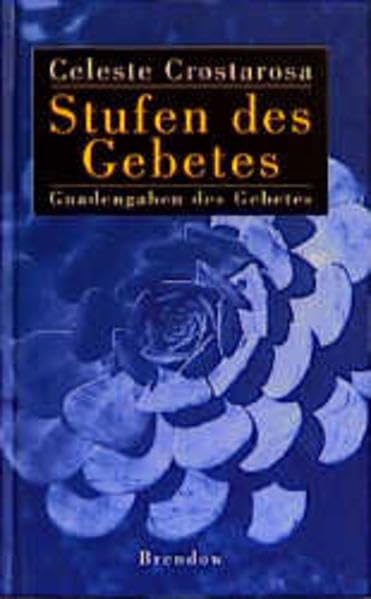 Stufen des Gebetes: Gnadengaben des Gebetes: Gnadengaben des Gebetes. Einige Gebetsstufen aus vielen, die in kontemplativem Gebet und liebevoller Vereinigung vom Herrn gewährt wurden (Edition C - C) Religion & Esotericism