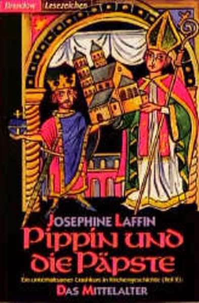 Pippin und die Päpste: Ein unterhaltsamer Crashkurs in Kirchengeschichte (Teil 2): Das Mittelalter (Edition C - C) Politics & History