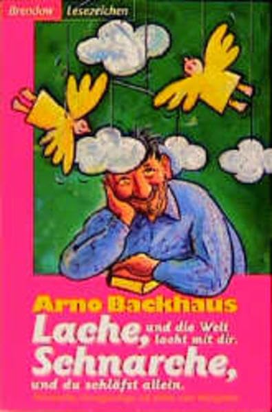 Lache, und die Welt lacht mit dir! Schnarche, und du schläfst allein!: Humorvolles, Hintergründiges und allerlei mehr Witzigkeiten (Edition C - C) Humour & Satire