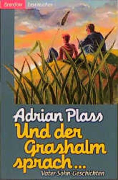 Und der Grashalm sprach... Vater-Sohn-Geschichten (Edition C - C) Classics