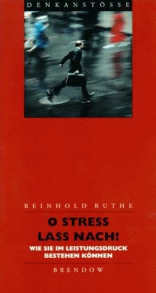 O Stress lass nach!: Wie Sie im Leistungsdruck bestehen können (Denkanstösse) Psychology