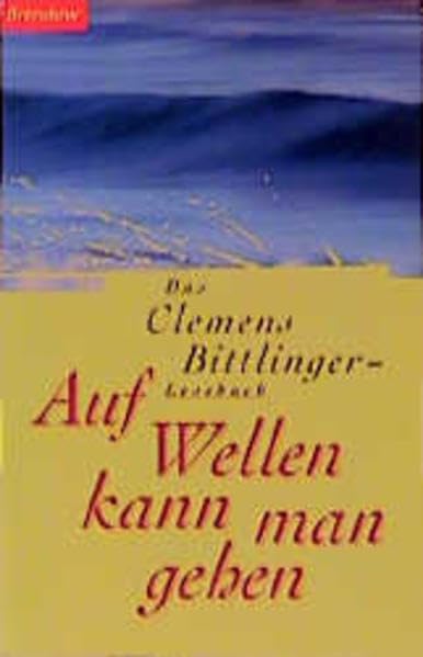 Auf Wellen kann man gehen: Das Clemens Bittlinger Lesebuch Fiction