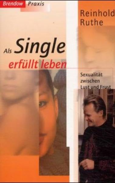 Als Single erfüllt leben. Sexualität zwischen Lust und Frust. Partnership & Love