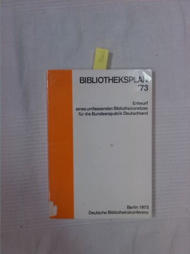 Bibliotheksplan '73 : Entwurf eines umfassenden Bibliotheksnetzes für die Bundesrepublik Deutschland Books