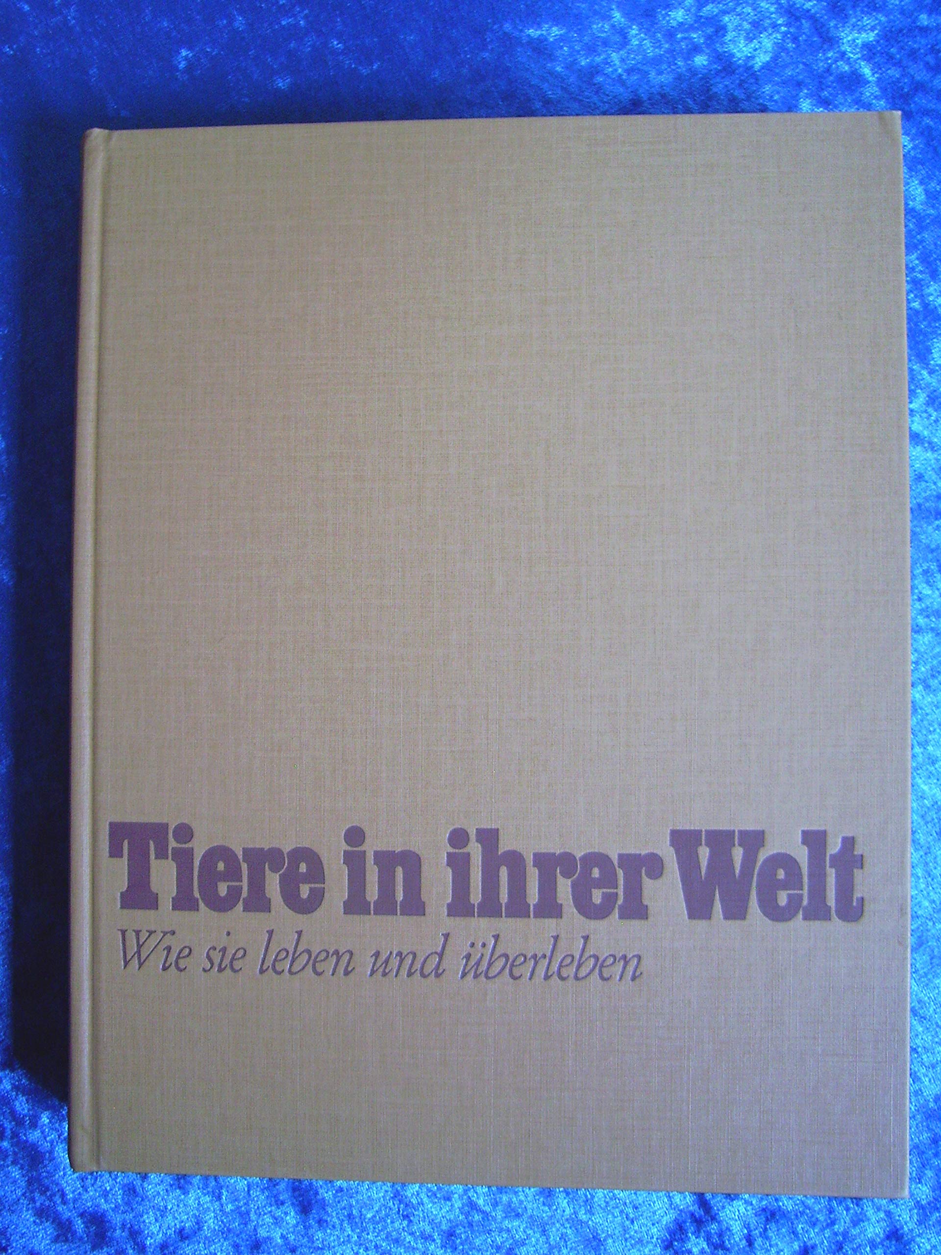 Tiere in ihrer Welt. Wie sie leben und überleben Business & Technology