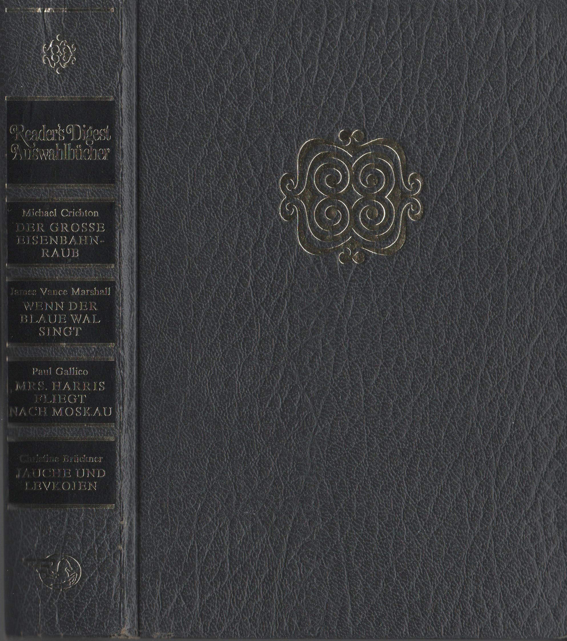Reader's Digest Auswahlbücher: Der grosse Eisenbahnraub / Wenn der blaue Wal singt / Mrs. Harris fliegt nach Moskau / Jauche und Levkojen Crime & Thrillers