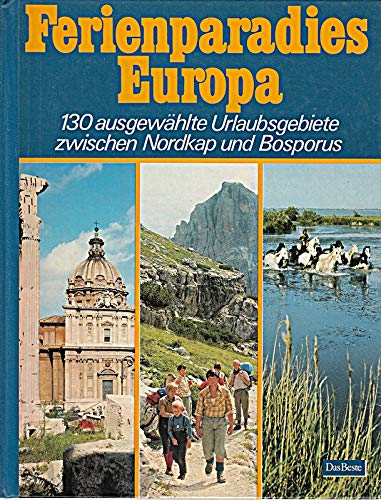 Ferienparadies Europa. 130 ausgewählte Urlaubsgebiete zwischen Nordkap und Bosporus Travel