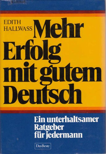 Mehr Erfolg mit gutem Deutsch: Ein unterhaltsamer Ratgeber für jedermann Natural Sciences