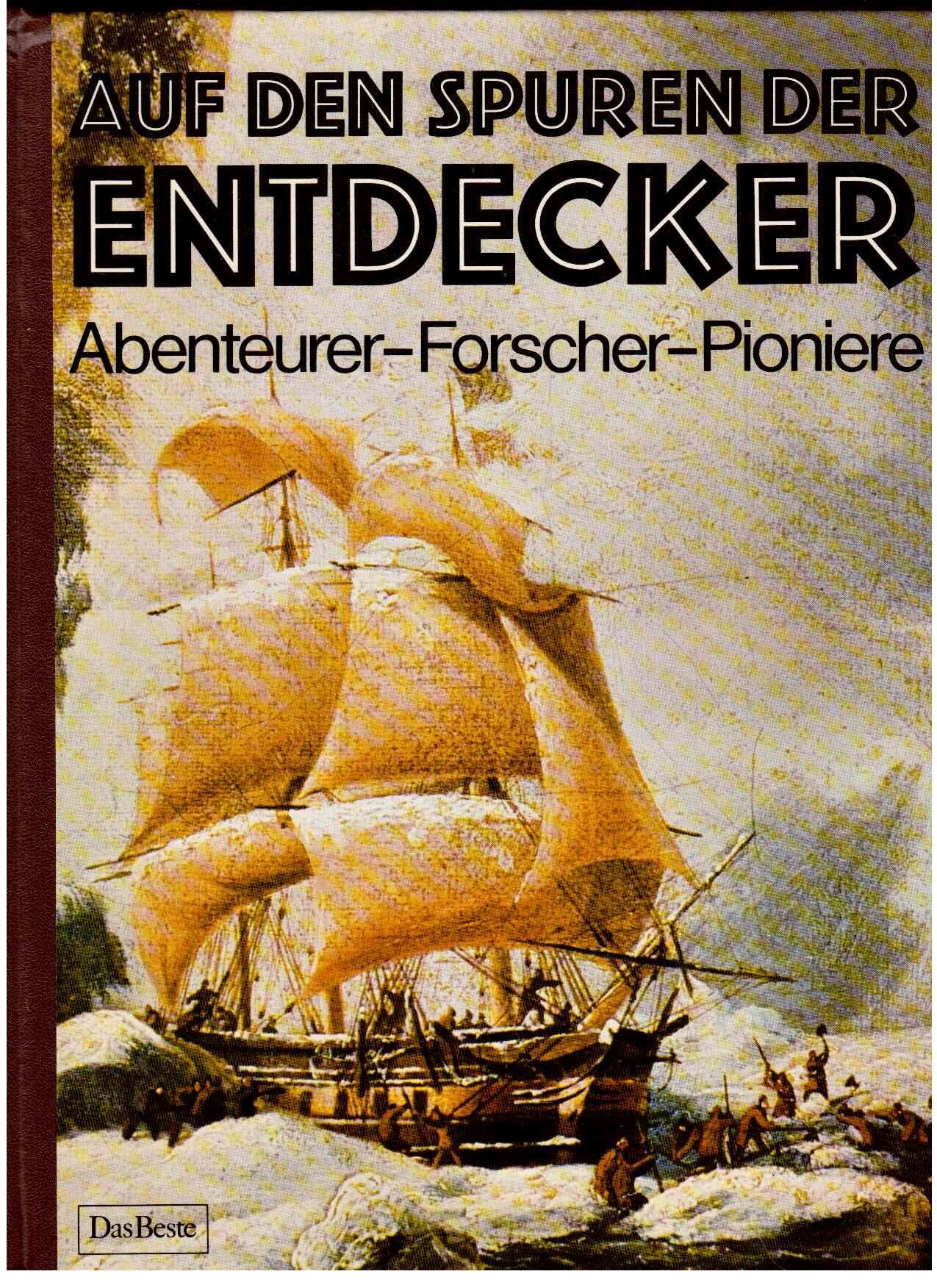 Auf den Spuren der Entdecker: Abenteuer - Forscher - Pioniere Travelogues