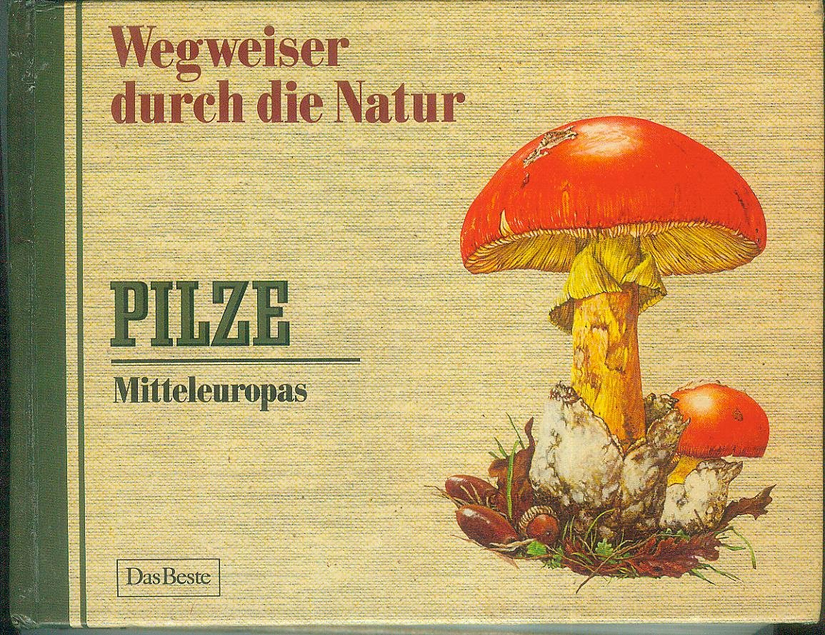 Wegweiser durch die Natur. Pilze Mitteleuropas Natural Sciences