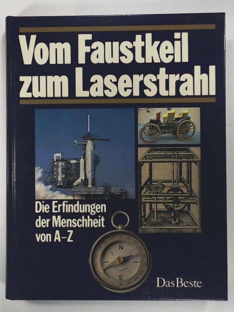 Vom Faustkeil zum Laserstrahl: Die Erfindungen der Menschheit von A-Z Business & Technology