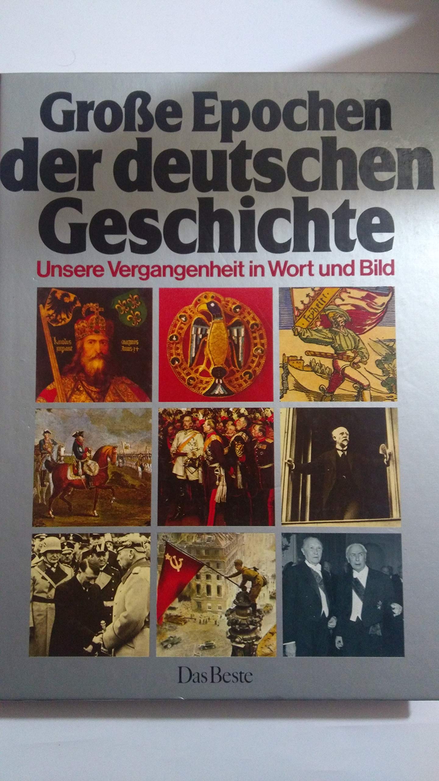 Große Epochen der deutschen Geschichte. Unsere Vergangenheit in Wort und Bild Books