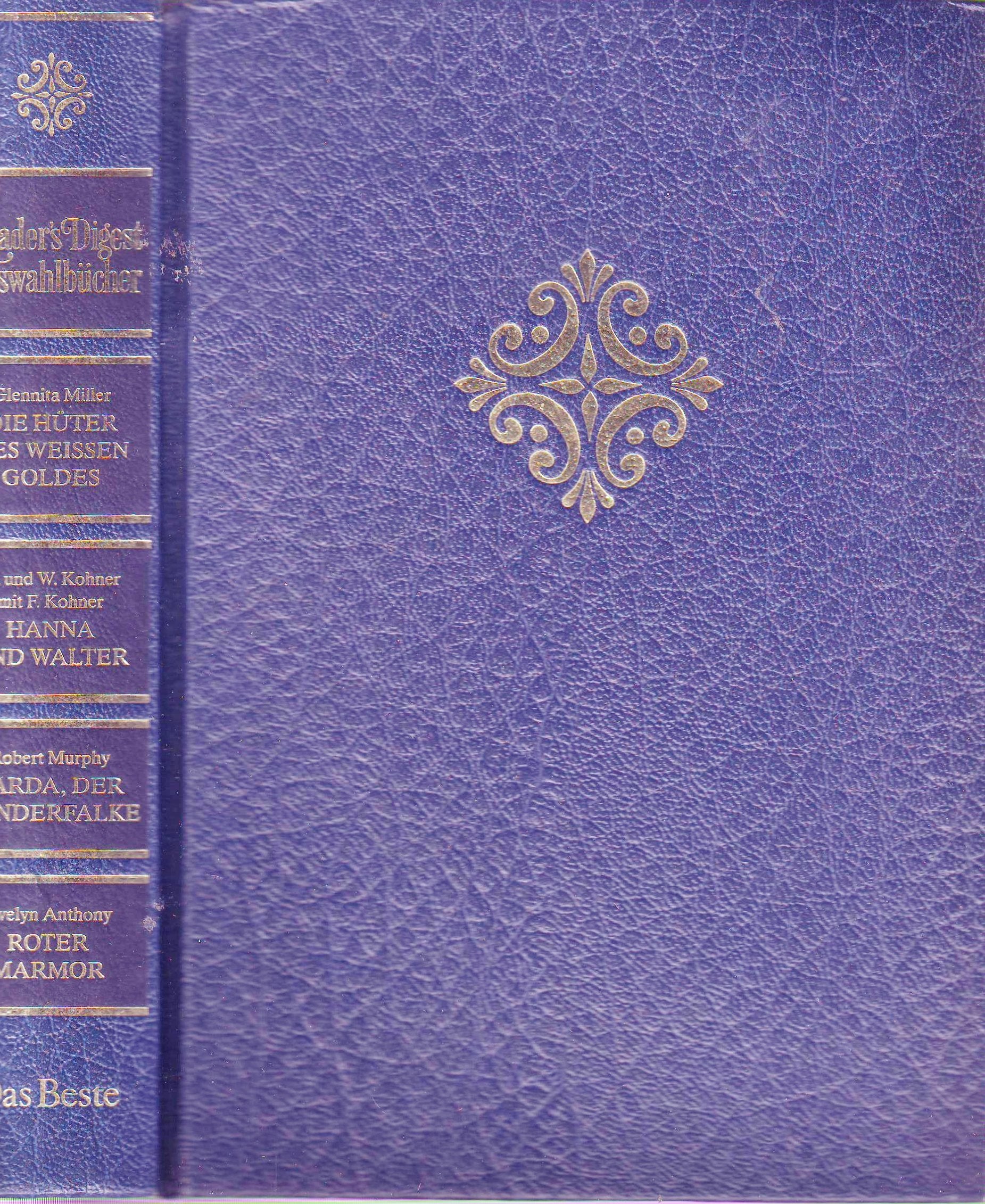 Die Hüter des weissen Goldes. - Kohner, M. /Kohner, W. /Kohner. F.: Hanna und Walter. - Murphy, Robert: Varda, der Wanderfalke. - Anthony, Evelyn: Roter Marmor (Reader's Digest Auswahlbücher) Books
