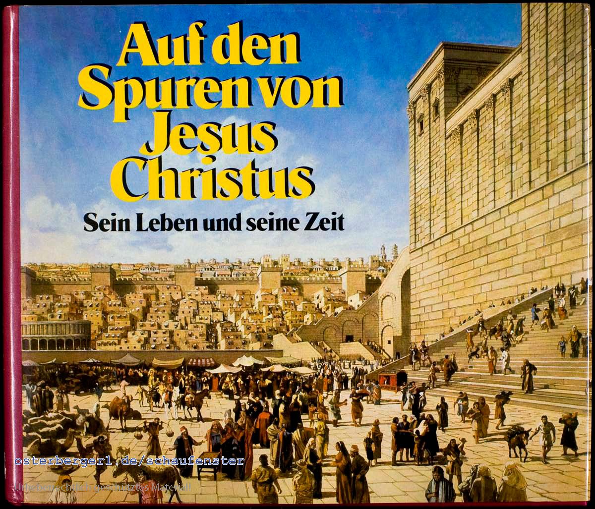 Auf den Spuren von Jesus Christus. Sein Leben und seine Zeit by Bricker, Charles book