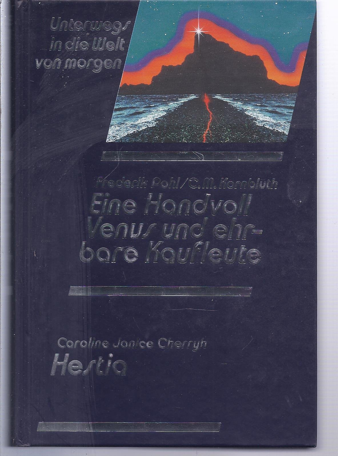 Eine Handvoll Venus und Ehrbare Kaufleute / Hestia. (Unterwegs in die Welt von morgen. Utopische Geschichten und Science-fiction-Romane) Fantasy & Sci-Fi