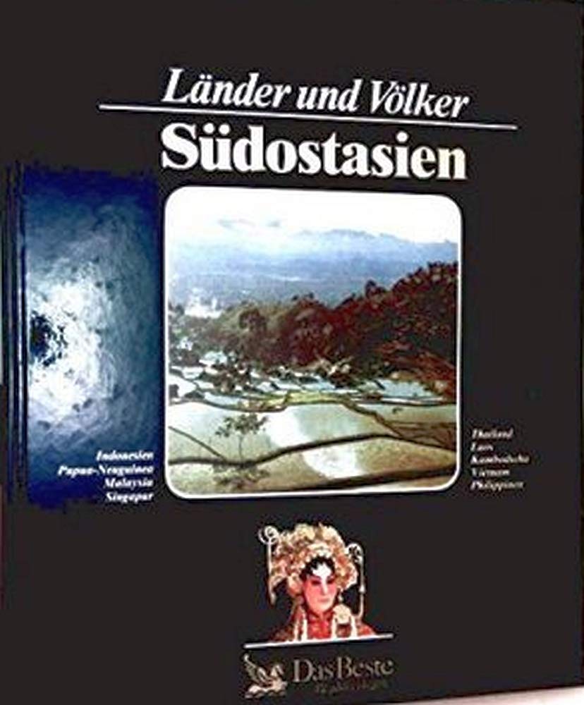 Länder und Völker: Südostasien, Indonesien, Papua-Neuguinea, Malaysia, Singapur, Thailand, Laos, Kambodscha, Vietnam, Philippinen Travel Books