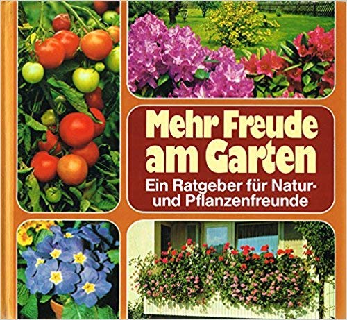 Mehr Freude am Garten. Zier- und Nutzpflanzen für drinnen und draußen Garden & Plants